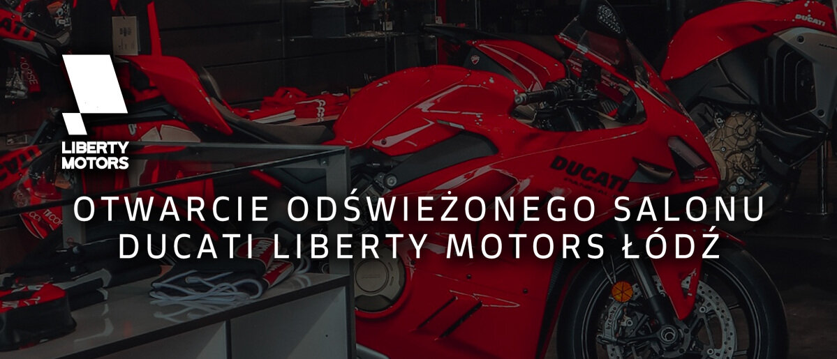 Otwarcie salonu Ducati Liberty Motors Łódź w nowej odsłonie!